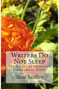 Writers Do Not Sleep