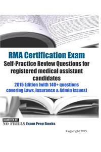 RMA Certification Exam Self-Practice Review Questions for registered medical assistant candidates