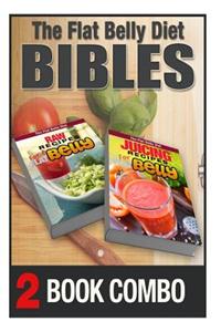Juicing Recipes for a Flat Belly and Raw Recipes for a Flat Belly: 2 Book Combo