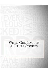 When God Laughs & Other Stories
