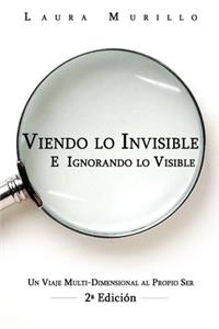 Viendo lo Invisible E Ignorando lo Visible