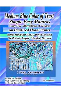 Medium Blue Color of Trust Simple Easy Mantras Every Day Affirmations of Wisdom on Digitized Floral Prints