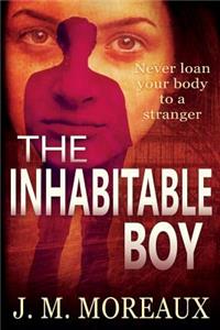 The Inhabitable Boy: Never Loan Your Body to a Stranger