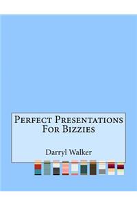 Perfect Presentations For Bizzies