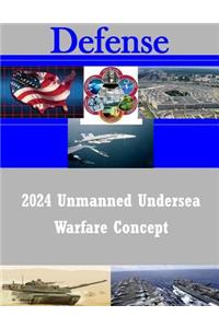 2024 Unmanned Undersea Warfare Concept