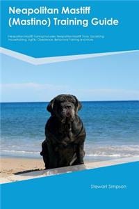 Neapolitan Mastiff (Mastino) Training Guide Neapolitan Mastiff Training Includes