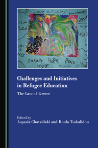 Challenges and Initiatives in Refugee Education: The Case of Greece