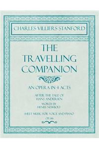 Travelling Companion - An Opera in 4 Acts - After the Tale of Hans Andersen - Words by Henry Newbolt - Sheet Music for Voice and Piano - Op.146