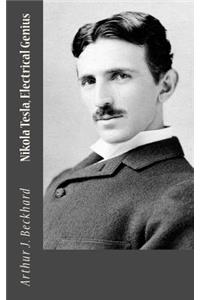 Nikola Tesla, Electrical Genius