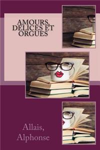 Amours, Delices Et Orgues