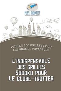 L'indispensable des grilles Sudoku pour le globe-trotter Plus de 200 grilles pour les grands voyageurs