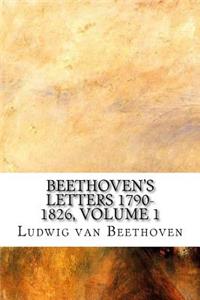 Beethoven's Letters 1790-1826, Volume 1
