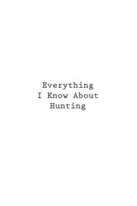 Everything I Know About Hunting
