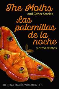 The Moths and Other Stories / Las Palomillas de la Noche Y Otros Relatos