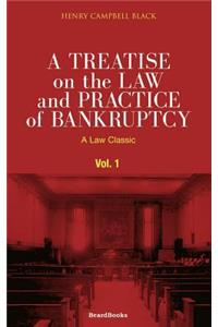 Treatise on the Law and Practice of Bankruptcy, Volume I