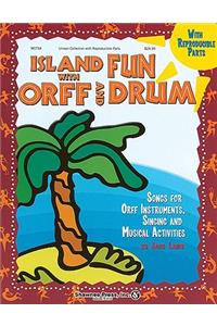 Island Fun with Orff & Drum: Songs for Orff Instruments, Singing and Musical Activities