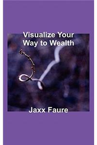 Visualize Your Way to Wealth