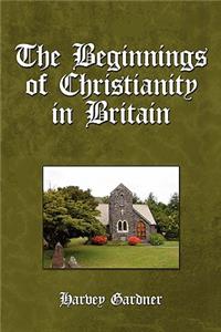 The Beginnings of Christianity in Britain