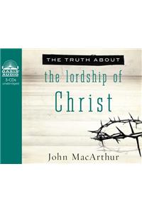 The Truth about the Lordship of Christ