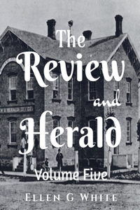 Review and Herald (Volume Five)