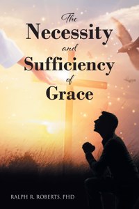 Necessity and Sufficiency of Grace