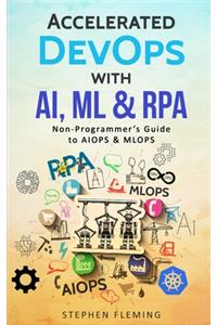 Accelerated DevOps with AI, ML & RPA