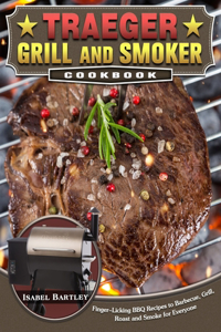 Traeger Grill and Smoker Cookbook
