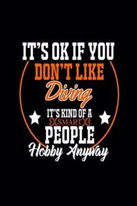 It's Ok If You Don't Like Diving It's Kind of a Smart People Hobby Anyway
