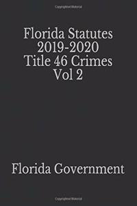 Florida Statutes 2019-2020 Title 46 Crimes Vol 2