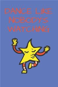 Dance Like Nobody's Watching