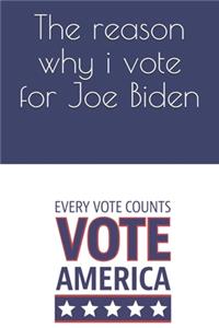 The reason why i vote for Joe Biden
