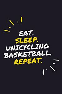 Eat. Sleep. Unicycling Basketball. Repeat.