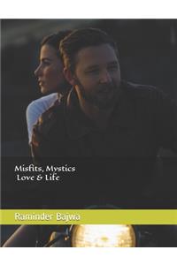 Misfits, Mystics, Love & Life