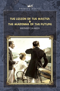 The Lesson of the Master & The Madonna of the Future