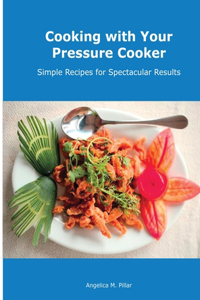 Cooking with Your Pressure Cooker