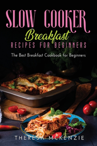 Slow Cooker Breakfast Recipes for Beginners