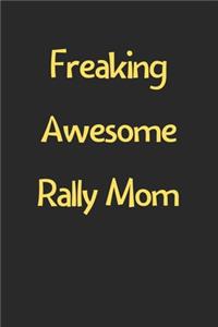 Freaking Awesome Rally Mom