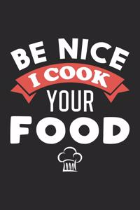 Be Nice I Cook Your Food