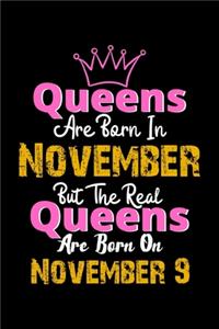 Queens Are Born In November Real Queens Are Born In November 9 Notebook Birthday Funny Gift