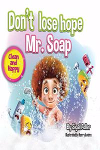 Don't lose hope Mr. Soap