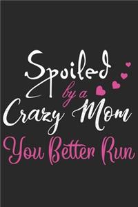 Spoiled by a crazy mom you better run