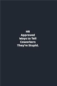 HR Approved Ways to Tell Coworkers They're Stupid