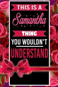 This is A Samantha Thing You wouldn't understand personalized name notebook for girls and women