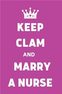Keep Clam And Marry A Nurse