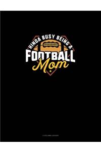 Kinda Busy Being A Football Mom