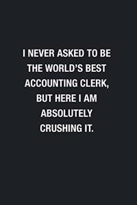 I Never Asked To Be The World's Best Accounting Clerk