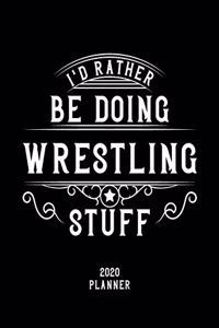 I'd Rather Be Doing Wrestling Stuff 2020 Planner