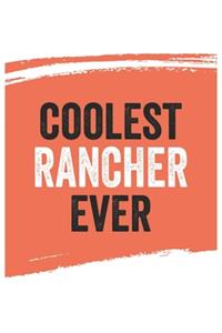 Coolest rancher Ever Notebook, ranchers Gifts rancher Appreciation Gift, Best rancher Notebook A beautiful