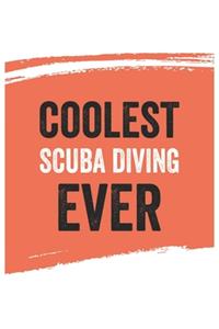 Coolest Scuba diving Ever Notebook, Scuba divings Gifts Scuba diving Appreciation Gift, Best Scuba diving Notebook A beautiful