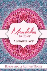 Mandalas to Color, a Coloring Book